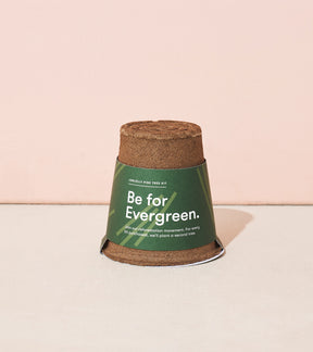 One-For-One Tree Kit featuring a biodegradable pot with a green label that reads "Be for Evergreen.